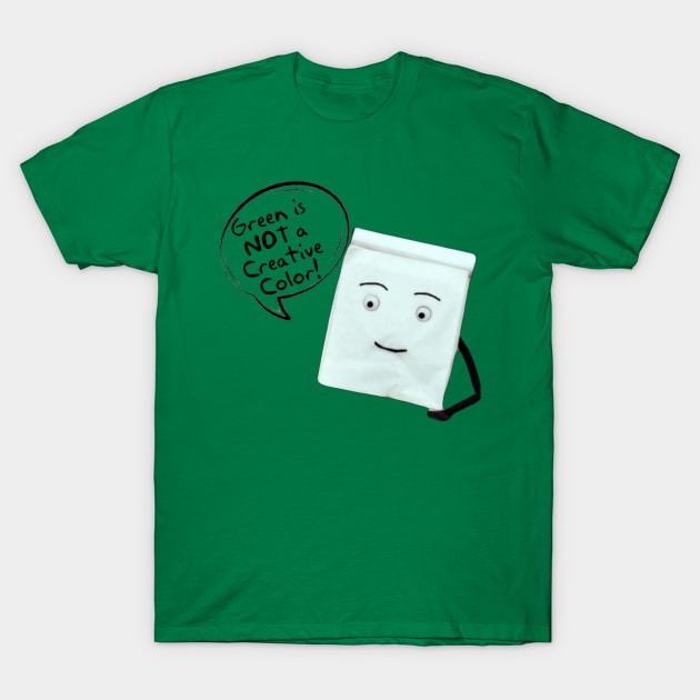 Green is Not a Creative Color T-Shirt by marisaj4488